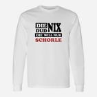 Die Dud Nix Sie Will Schorle Langarmshirts