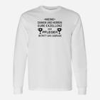 Exzellenz Pfleger Langarmshirts, Lustiges Langarmshirts mit Spruch für Pflegekräfte