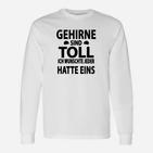 Gehirne sind toll Sprüche Langarmshirts, Lustiges Weißes Statement Tee