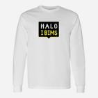 Halo I Bims Schriftzug Langarmshirts, Lässiges Spaß-Langarmshirts in Weiß