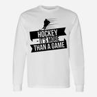 Hockey Es Ist Mehr Als Ein Spiel Eishockey- Langarmshirts