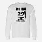 Ich Bin 29 Behaupte Nichts Anderes Langarmshirts