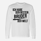 Ich Habe Den Besten Bruder Der Welt Langarmshirts