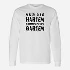 Nur Die Harten Kommen In Den Garten Langarmshirts