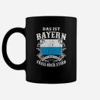 Bayern Motiv Tassen: Das ist Bayern - Friss oder Stirb für Herren