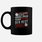 Lustiges Handballer Tassen mit Spruch Rest gibt's Fußball