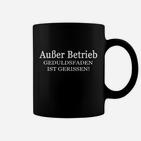 Außer Betrieb Tassen, Schwarzes Tee mit Geduldsfaden Spruch