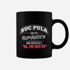 Humorvolles Spruch Tassen SUC PULA - Lustiges Rumänisch Tee