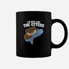 Ich Bin Nicht Wie Die Otters Lieben Tassen