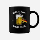 Ich Wünschte Du Wärst Bier Deutsche Tassen
