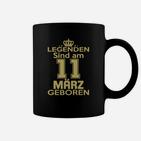 Legenden Sind Am 11 März Geboren Tassen