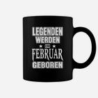 Legenden werden im Februar geboren Tassen, Schwarzes Tee mit Spruch