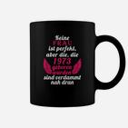 Lustiges Geburtstags-Tassen für Frauen 1973, Fast Perfekte Damen Tee