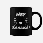 Lustiges Katzen-Gesicht Tassen, HEY BAAAAKA! Aufschrift