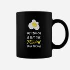 Lustiges Spruch-Tassen My English is Not the Yellow from the Egg, Witziges Englischlehrer Hemd