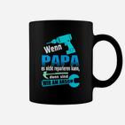 Lustiges Tassen für Väter Wenn Papa es nicht reparieren kann