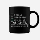 Lustiges Taucher Tassen Ich Muss Tauchen - Single/Vergeben, Tauchen Motiv Tee