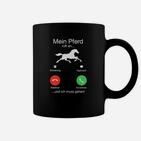 Mein Pferd ruft an Muss Gehen Tassen, Lustiges Pferde-Liebhaber Tee
