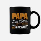 Papa Der Mann- Der Mythos- Die Legende Tassen