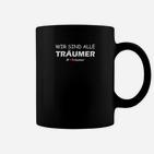 Wir sind alle Träumer Unisex Tassen in Schwarz, Motivationsdesign