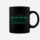 Zoll Bin Papa Und Sind Sind Deine Superkarfte Tassen