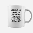 April-Mädchen Geburtstag Tassen - Sonnenschein & Wirbelsturm Spruch