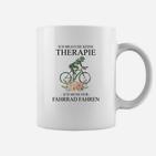 Fahrrad-Therapie Herren Tassen Ich brauche keine Therapie, nur Radfahren