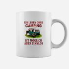 Lustiges Camping-Motiv Tassen - Ein Leben ohne Camping sinnlos