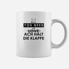 Lustiges Spruch Tassen All You Need is Love / Ach Halt Die Klappe, Witziges Weißes Tassen