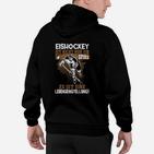 Eishockey Lebenseinstellung Hoodie