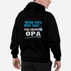 Wenn Papa Nein Sagt Frag Einfach Opa Hoodie