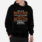 April Geburtstag Schwarzes Hoodie, Beste Geborenen Spruch Tee