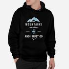 Bergabenteuer Hoodie The Mountains are Calling and I Must Go in Schwarz
