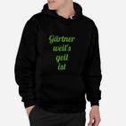 Gärtner Hoodie Schwarz mit Spruch Gärtner weil's geil ist, Lustiges Gärtner-Hoodie