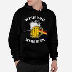 Ich Wünschte Du Wärst Bier Deutsche Hoodie
