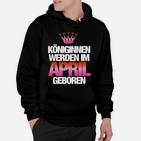 Königinnen Werden Im April Geboren Hoodie