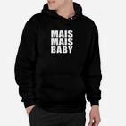 Mais Mais Baby Schwarzes Hoodie, Lustiges Design für Partyfans