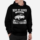 Oldtimer Hoodie Wenn du keinen [Oldtimer-Modell] besitzt, ..., Schwarz