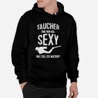 Taucher Hoodie: Taucher sind Sexy Lustiger Spruch