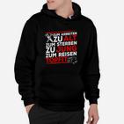 Zu alt zum Arbeiten Hoodie, Schwarz mit Reise-Spruch