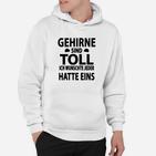 Gehirne sind toll Sprüche Hoodie, Lustiges Weißes Statement Tee