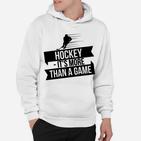 Hockey Es Ist Mehr Als Ein Spiel Eishockey- Hoodie