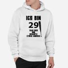 Ich Bin 29 Behaupte Nichts Anderes Hoodie