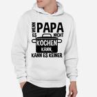 Kochen Papa Kann Es Keiner Hoodie