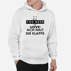 Lustiges Spruch Hoodie All You Need is Love / Ach Halt Die Klappe, Witziges Weißes Hoodie