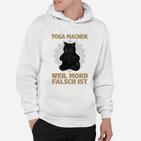 Lustiges Yoga-Katzen-Hoodie Yoga, weil Mord falsch ist, Weiß