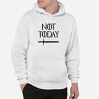 Not Today Weißes Hoodie mit Schwertmotiv, Lustiges Motto Tee