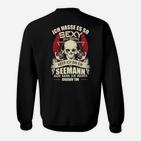 Humorvolles Seemann Sweatshirt So sexy zu sein Spruch, Lustiges Marine-Sweatshirt