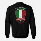 Ich Bin Nisch-Perfektion Aber Ich Bin Italiener Sweatshirt