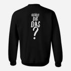 Schwarzes Sweatshirt Gefällt dir das? - Lustiges Spruch-Sweatshirt